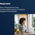 How RingCentral has helped modernize today’s biggest businesses