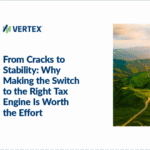 From Cracks to Stability: Why Making the Switch to the Right Tax Engine Is Worth the Effort<br>