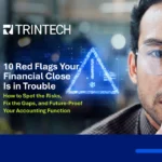 10 Red Flags Your Financial Close Is in Trouble