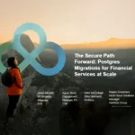 The Secure Path Forward: Postgres Migrations for Financial Services at Scale