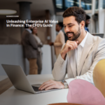 Unleashing Enterprise AI Value in Finance: The CFO’s Guide