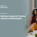 NetSuite Meets AI: Practical Lessons and Strategies