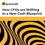 Financial Resilience 101: How CFOs are Shifting to a New Cash BluePrint